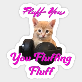 Gamer Cat- Fluff you, you Fluffing Fluff Sticker